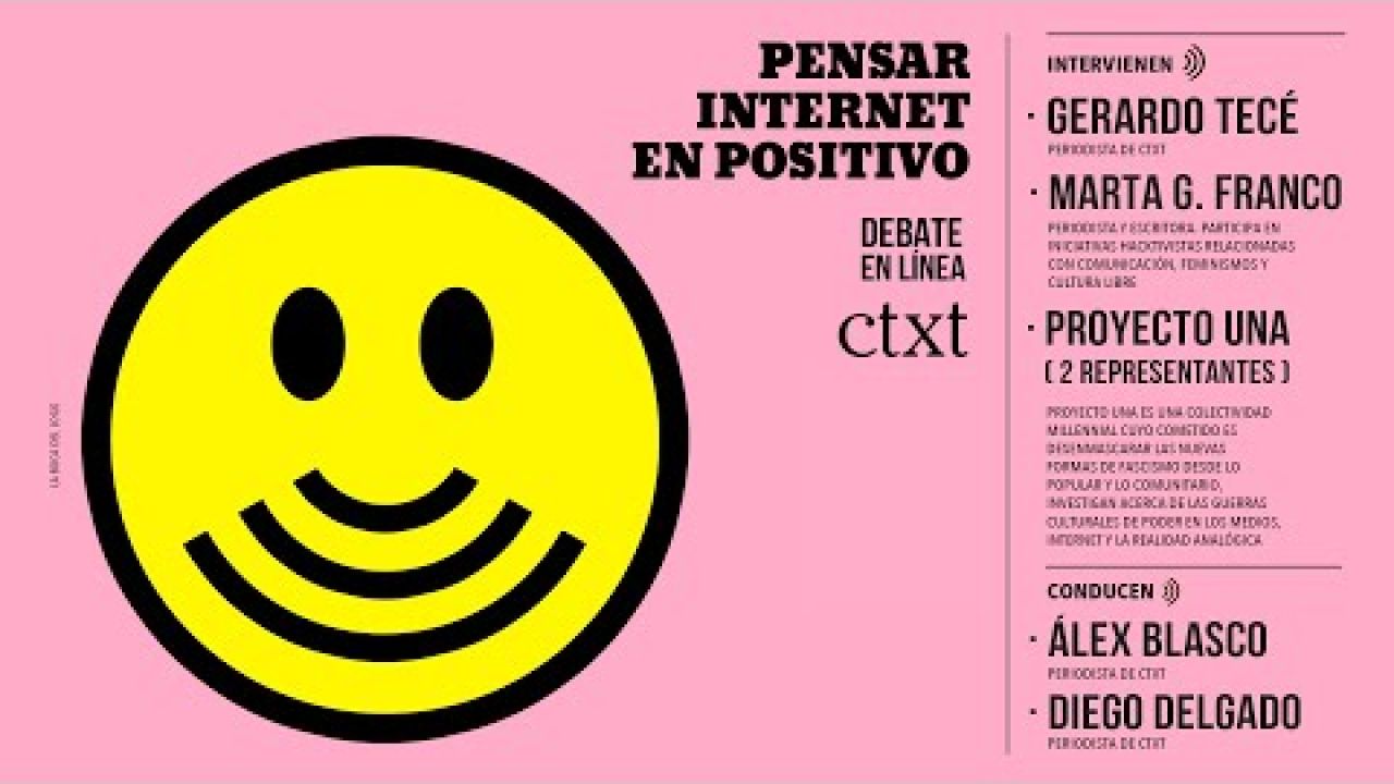 Pensar internet en positivo (con Gerardo Tecé, Marta G. Franco y Proyecto UNA)