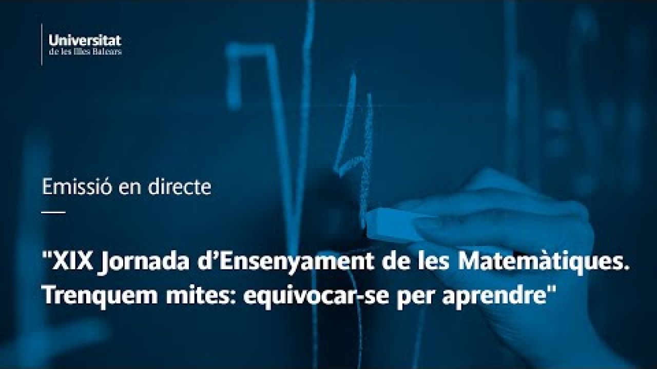 XIX Jornada d'Ensenyament de les Matemàtiques. Trenquem mites: equivocar-se per aprendre.