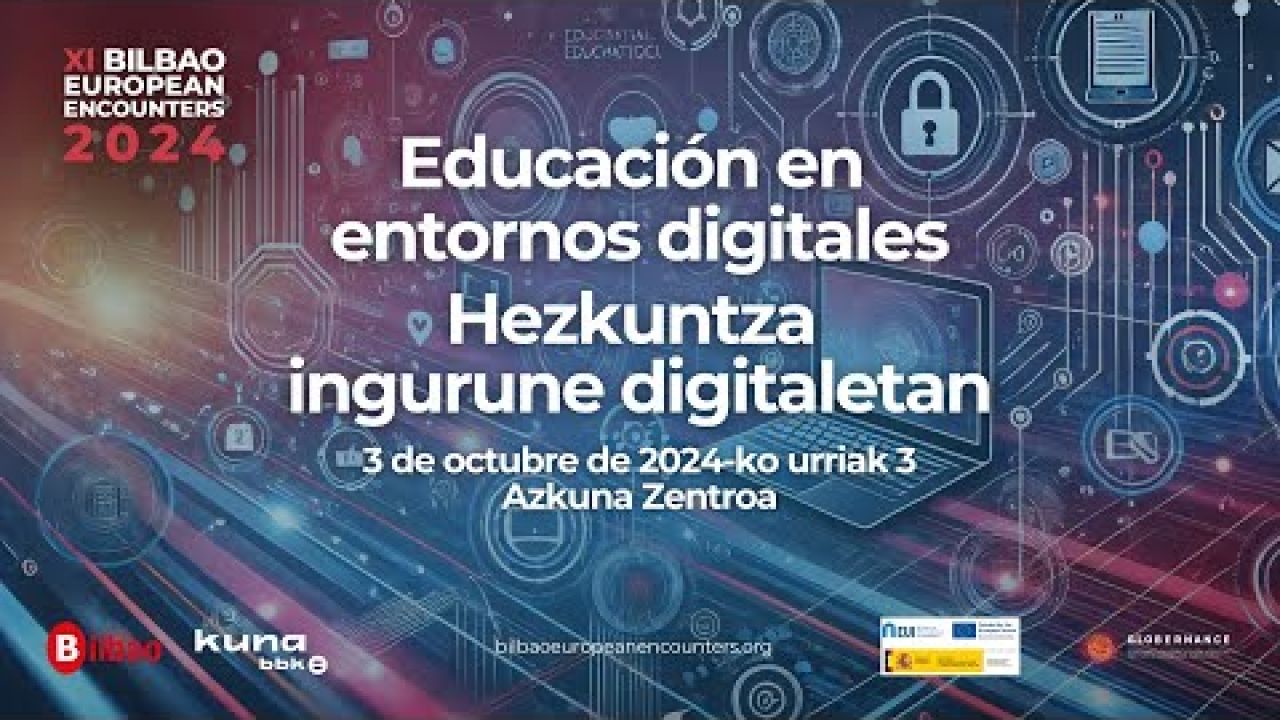 XI Bilbao European Encounters:  Educación en entornos digitales / Hezkuntza ingurune digitaletan