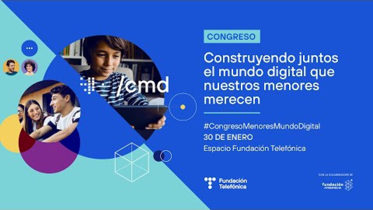 Congreso ‘Construyendo juntos el mundo digital que nuestros menores merecen’