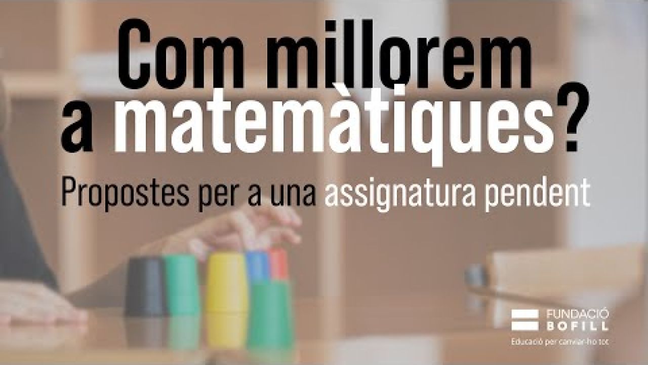 Com millorem a matemàtiques? Propostes per a una assignatura pendent